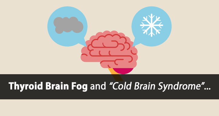 4 Simple Thyroid Brain Fog Fixes (also known as Cold Brain Syndrome)