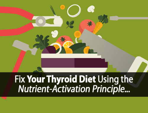 How to Fix This BIG Thyroid Diet Mistake Using the Nutrient-Activation Principle