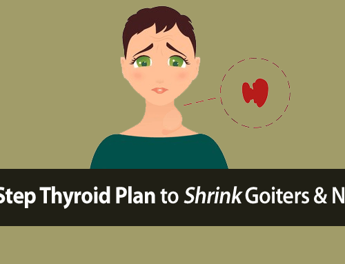 How to Protect Your Thyroid by Preventing and Shrinking Goiters and Nodules