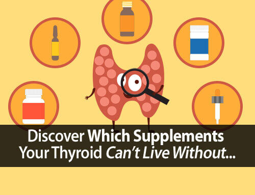 6 Ways to Determine Which Thyroid Supplements Are Best for You